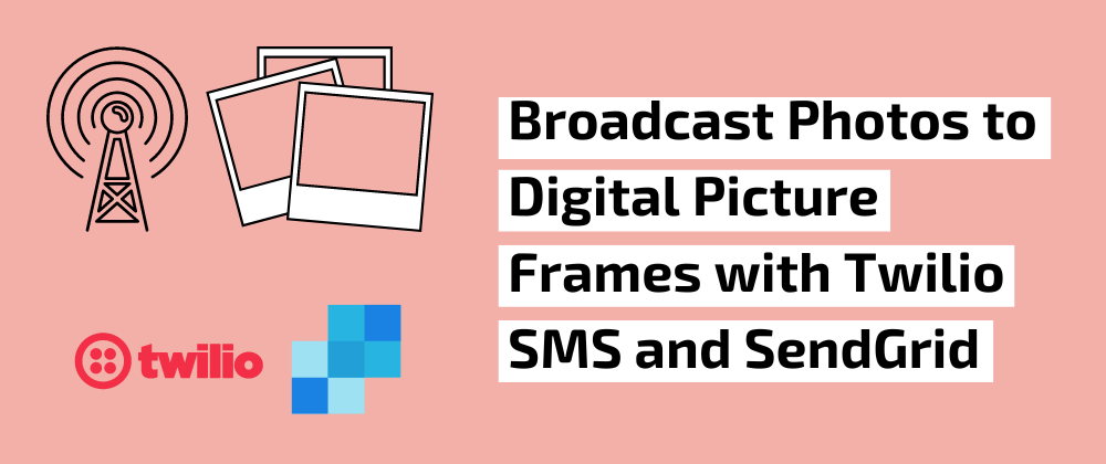 Thumbnail image for Broadcast Photos to Digital Photo Frames with Twilio and SendGrid